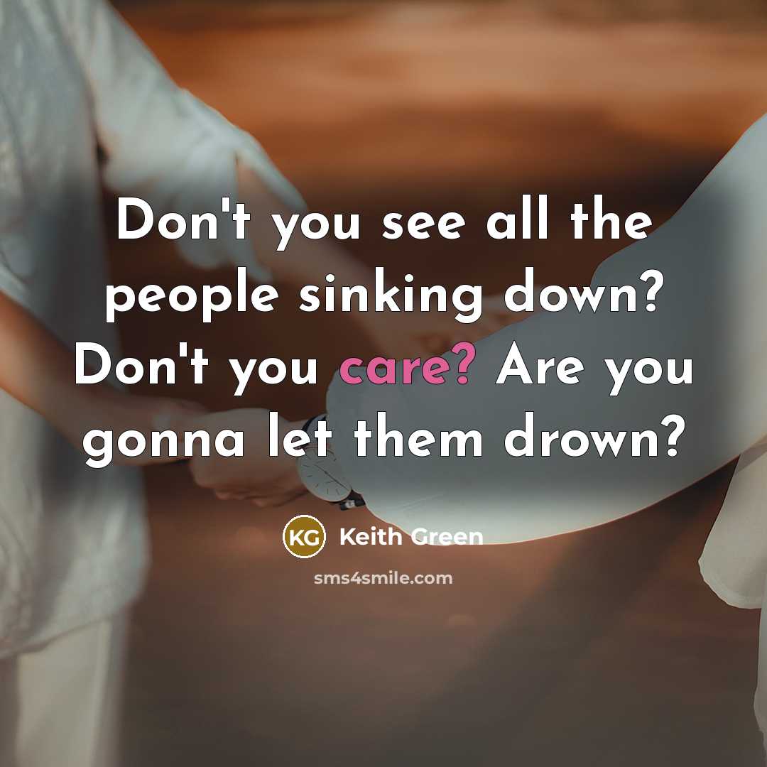 “Don't you see all the people sinking down? Don't you…” quote by Keith Green