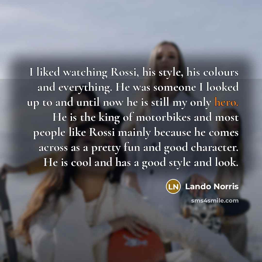 “I liked watching Rossi, his style, his colours and everything.…” quote by Lando Norris
