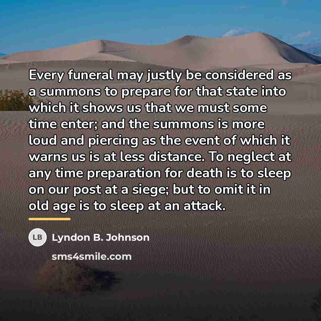 “Every funeral may justly be considered as a summons to…” quote by Lyndon B. Johnson