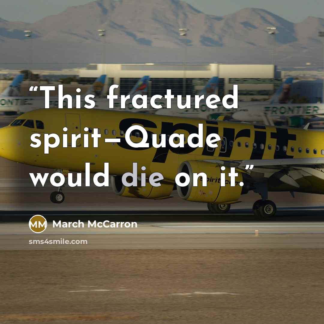 “This fractured spirit—Quade would die on it.” quote by March McCarron