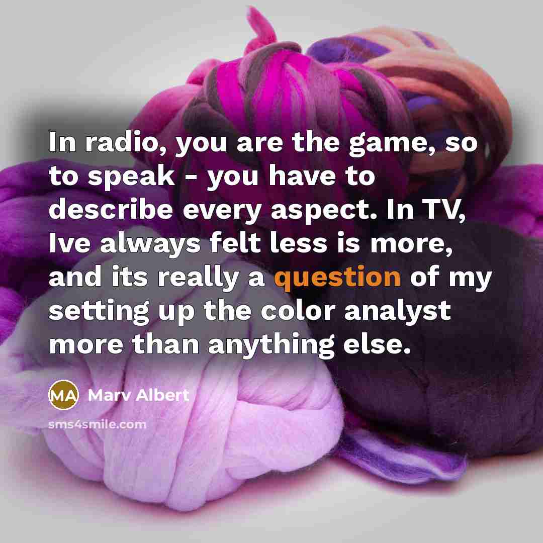 “In radio, you are the game, so to speak -…” quote by Marv Albert