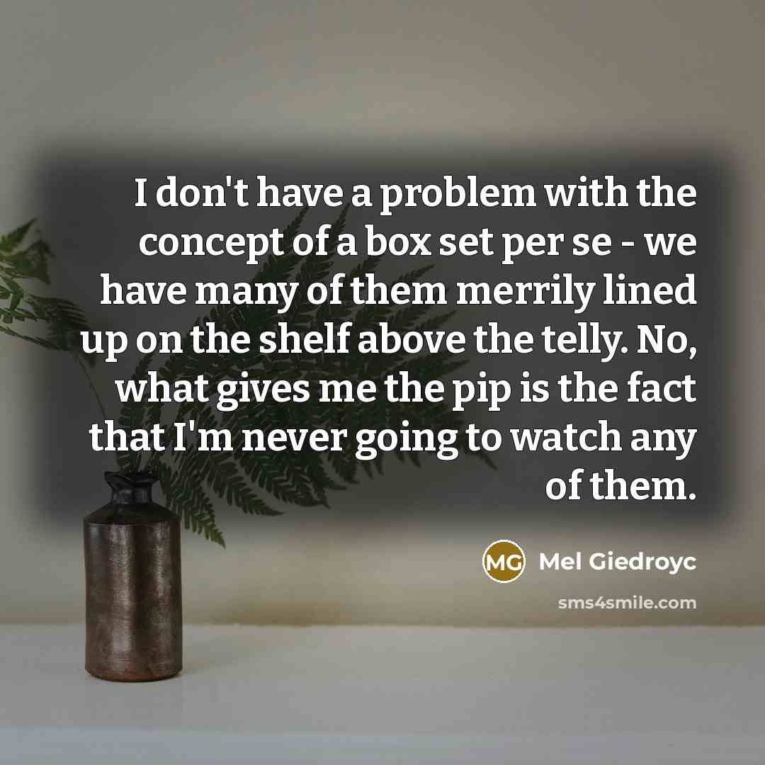 “I don't have a problem with the concept of a…” quote by Mel Giedroyc