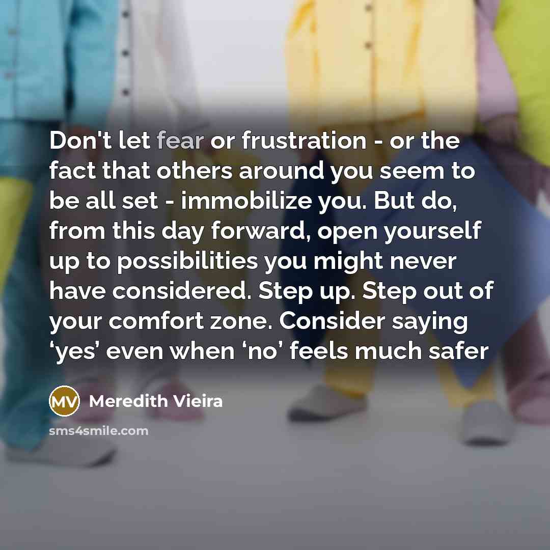“Don't let fear or frustration - or the fact that…” quote by Meredith Vieira