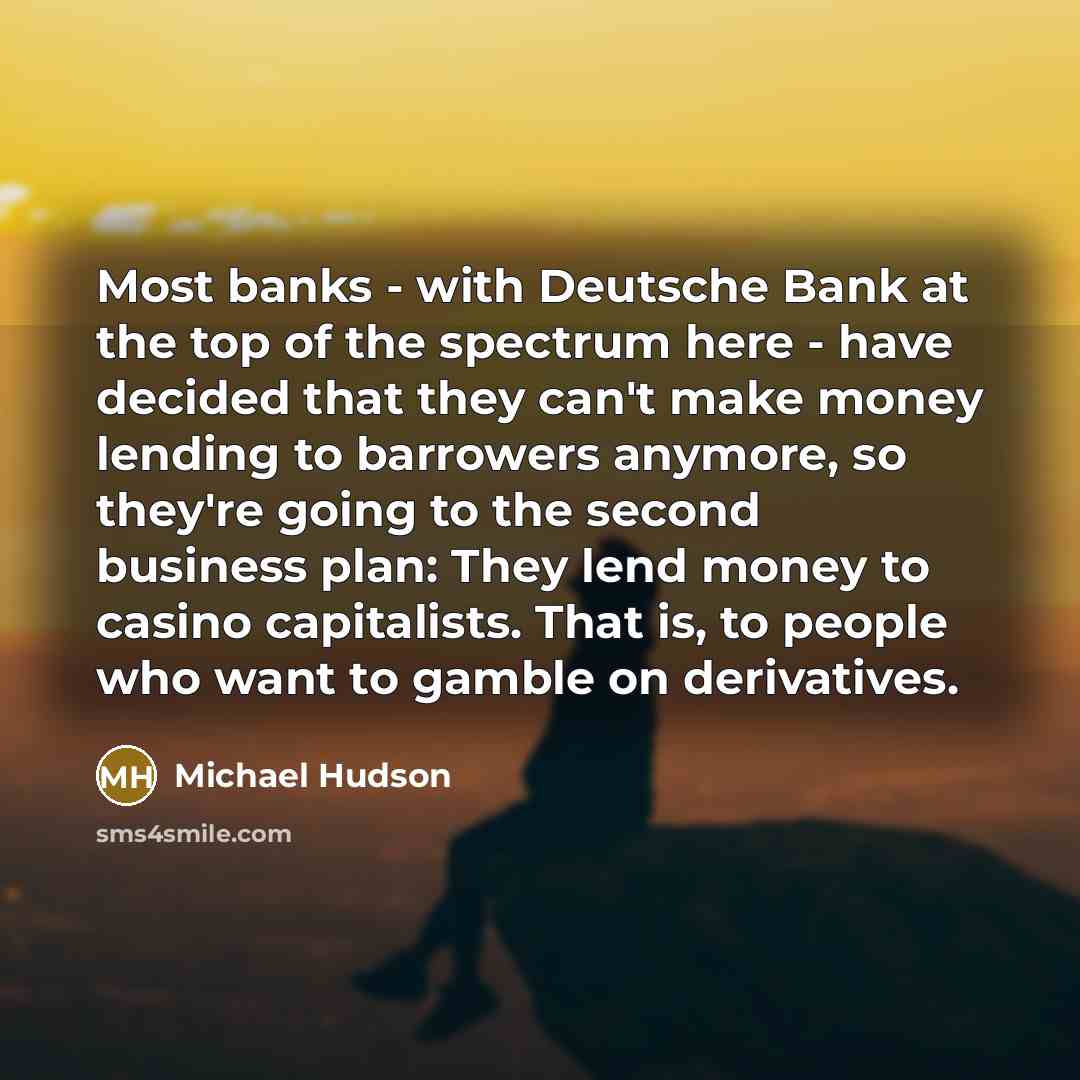 “Most banks - with Deutsche Bank at the top of…” quote by Michael Hudson