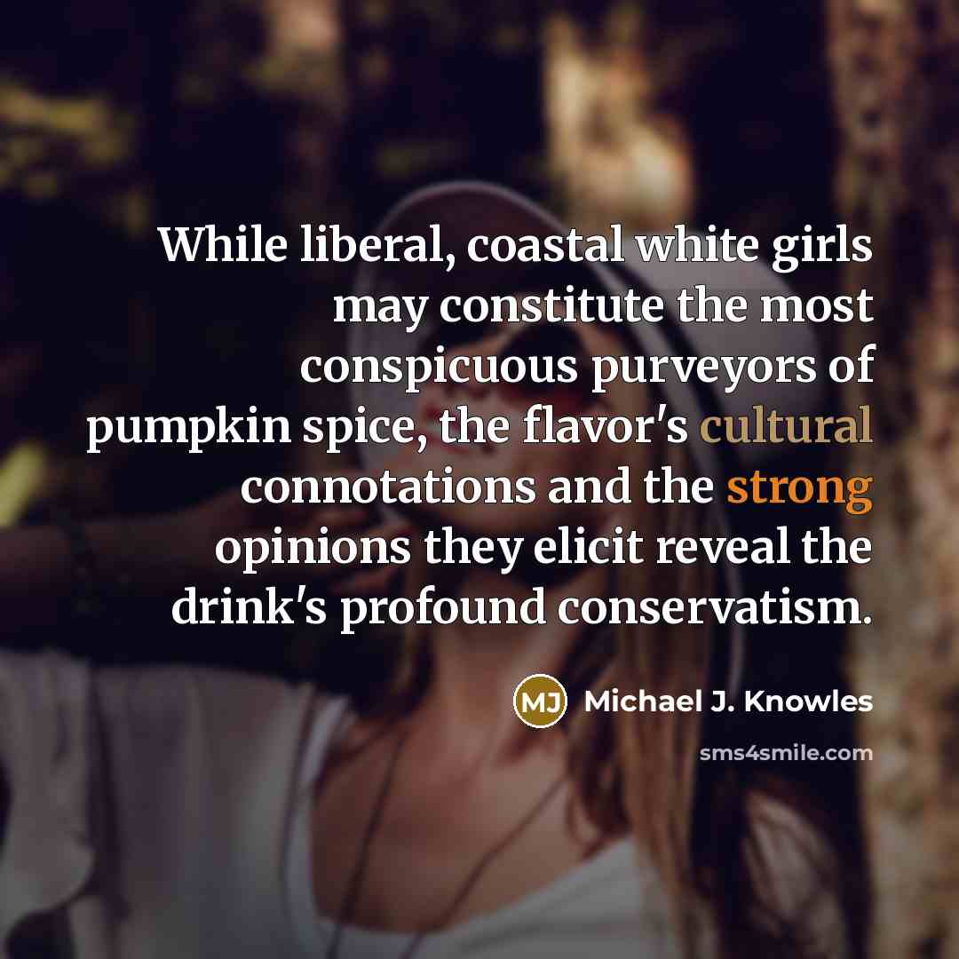 “While liberal, coastal white girls may constitute the most conspicuous…” quote by Michael J. Knowles
