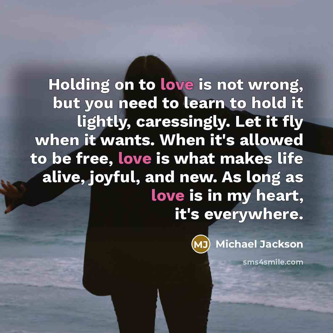 “Holding on to love is not wrong, but you need…” quote by Michael Jackson