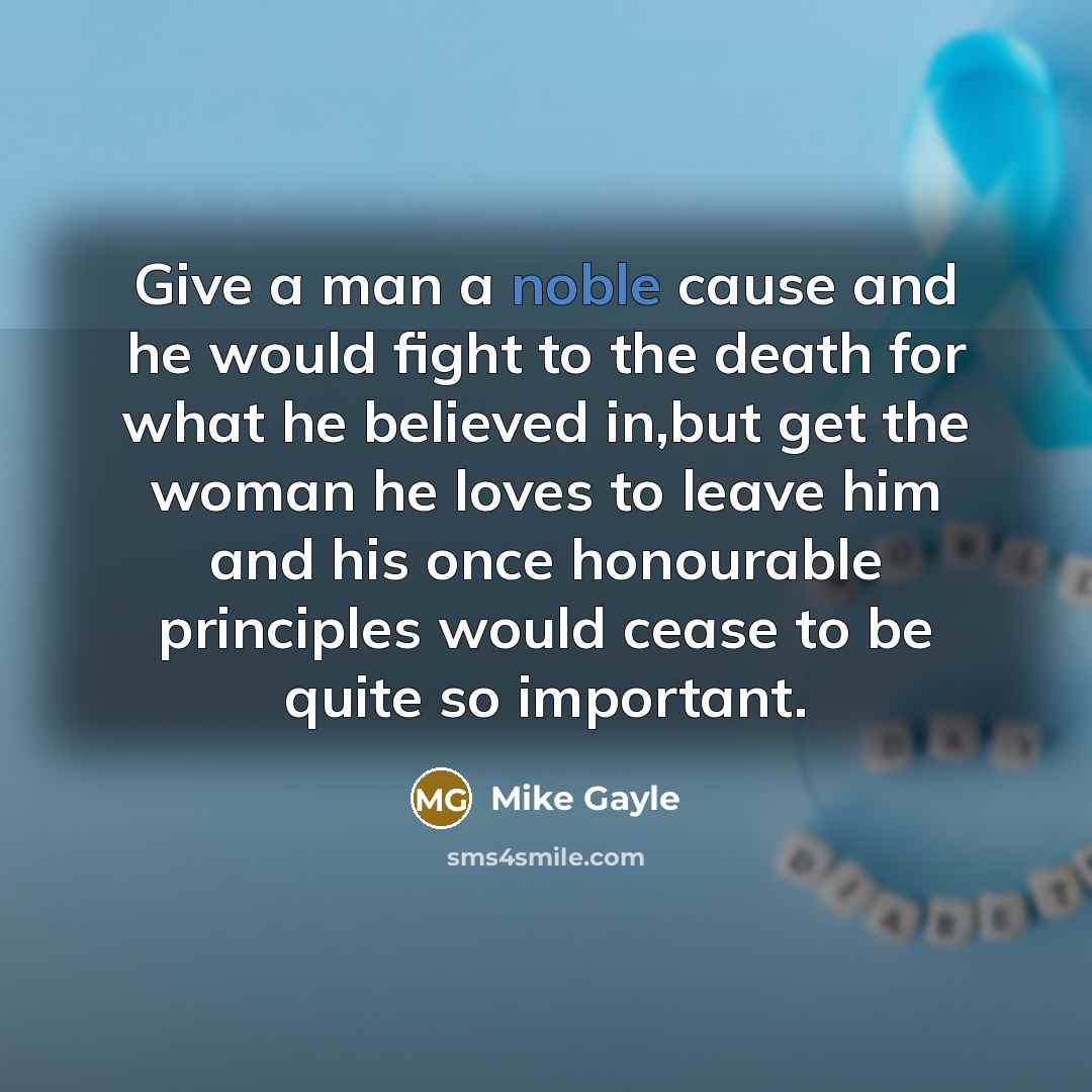 “Give a man a noble cause and he would fight…” quote by Mike Gayle