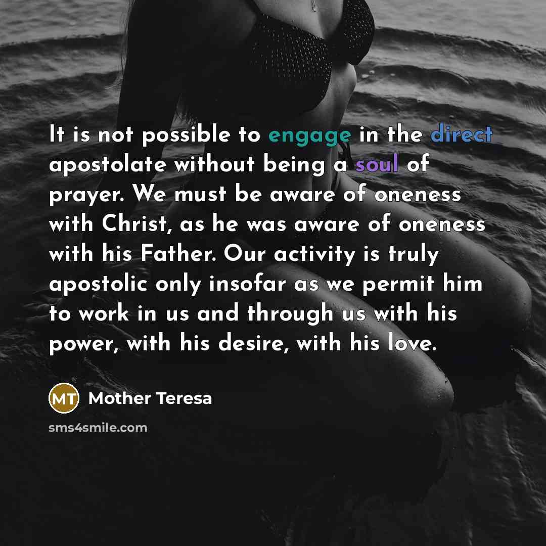 “It is not possible to engage in the direct apostolate…” quote by Mother Teresa