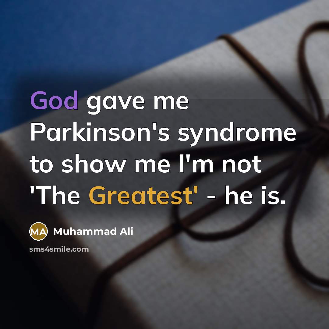 “God gave me Parkinson's syndrome to show me I'm not…” quote by Muhammad Ali