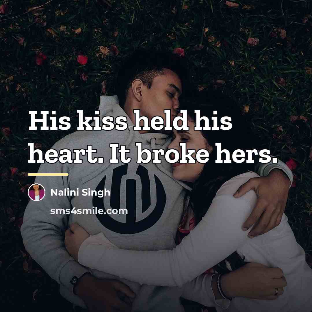 “His kiss held his heart. It broke hers.…” quote by Nalini Singh