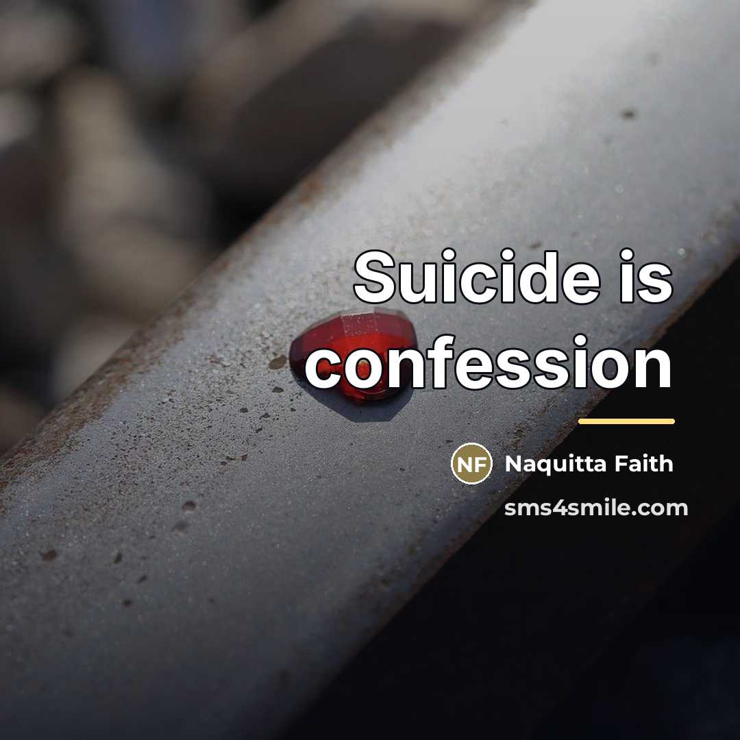 “Suicide is confession…” quote by Naquitta Faith