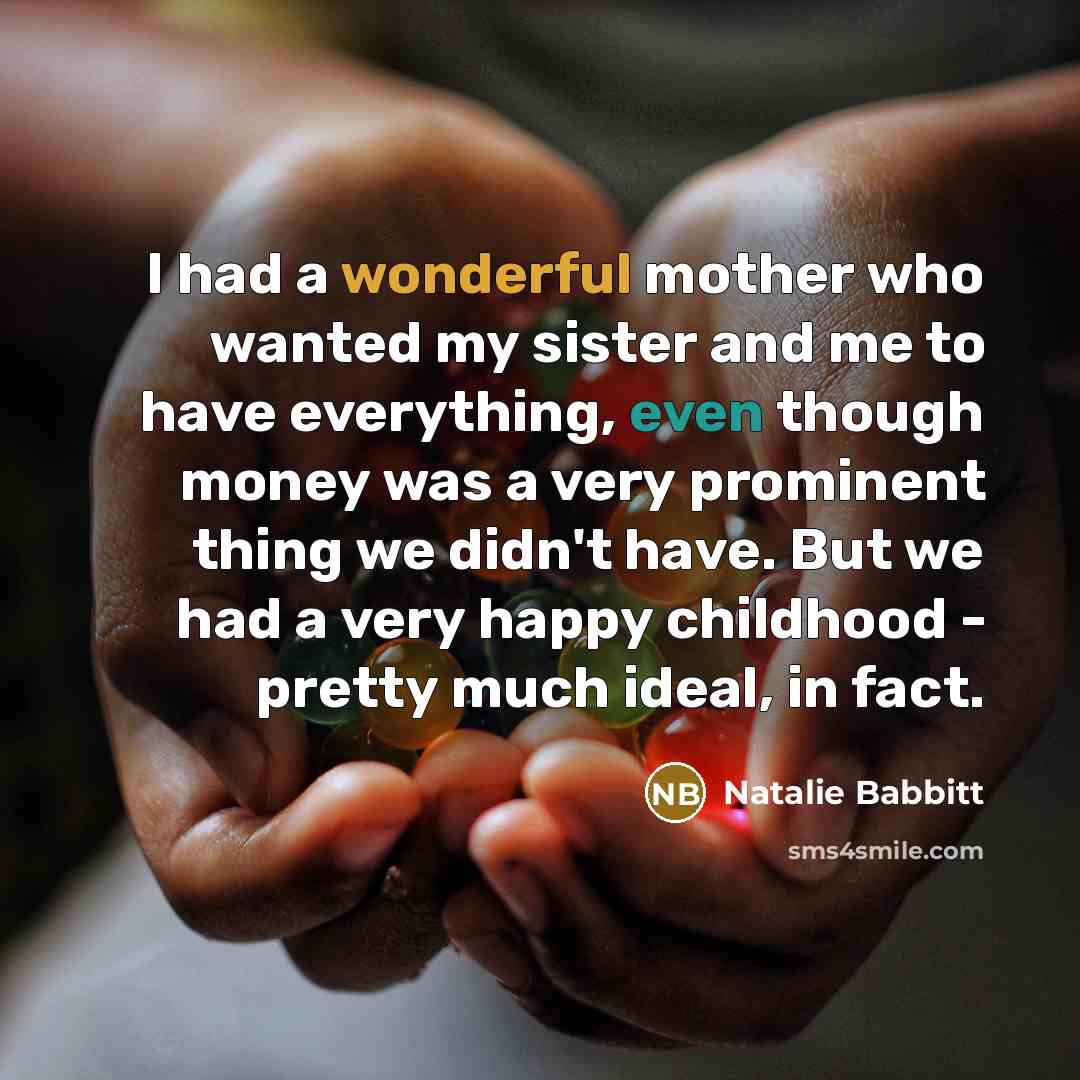 “I had a wonderful mother who wanted my sister and…” quote by Natalie Babbitt