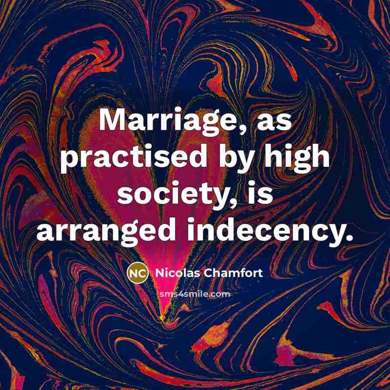 “Marriage, as practised by high society, is arranged indecency.…” quote by Nicolas Chamfort