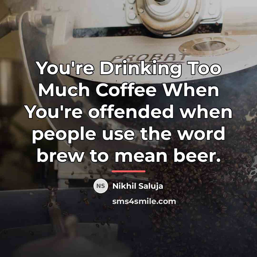 “You're Drinking Too Much Coffee When You're offended when people…” quote by Nikhil Saluja