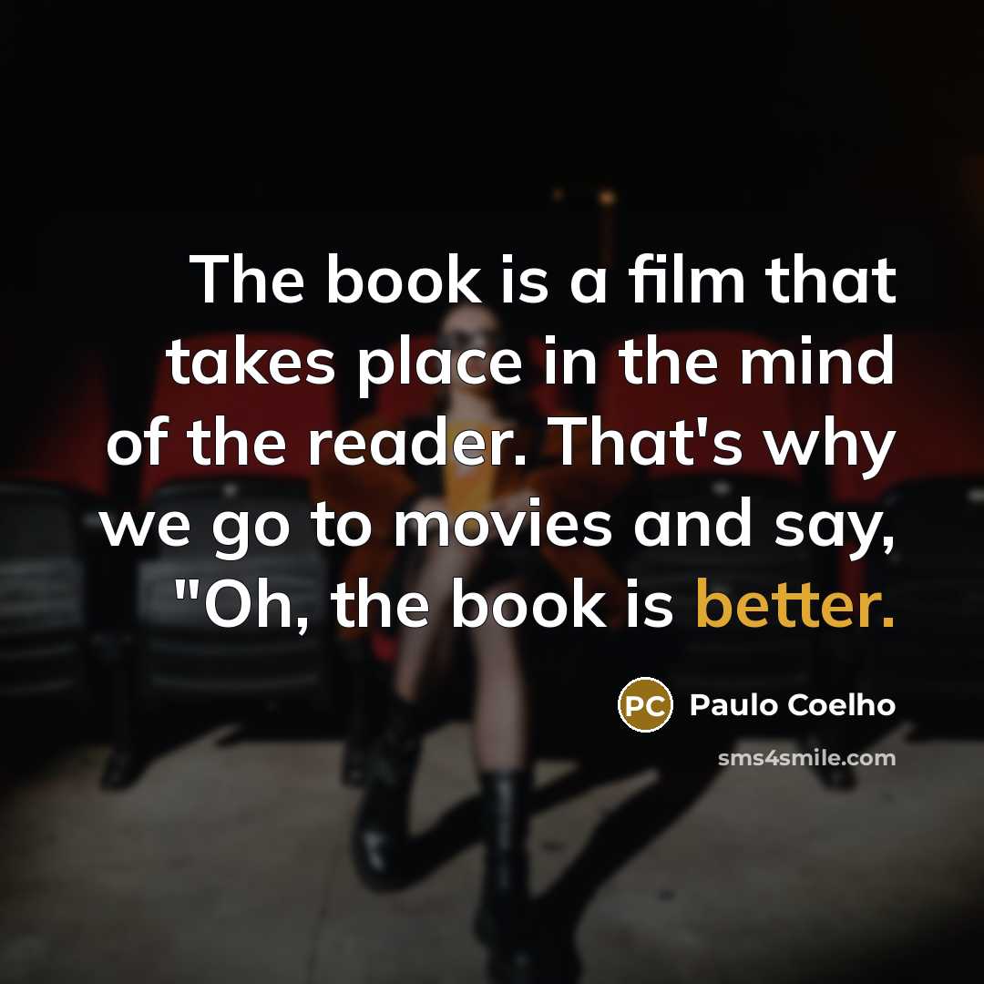 “The book is a film that takes place in the…” quote by Paulo Coelho