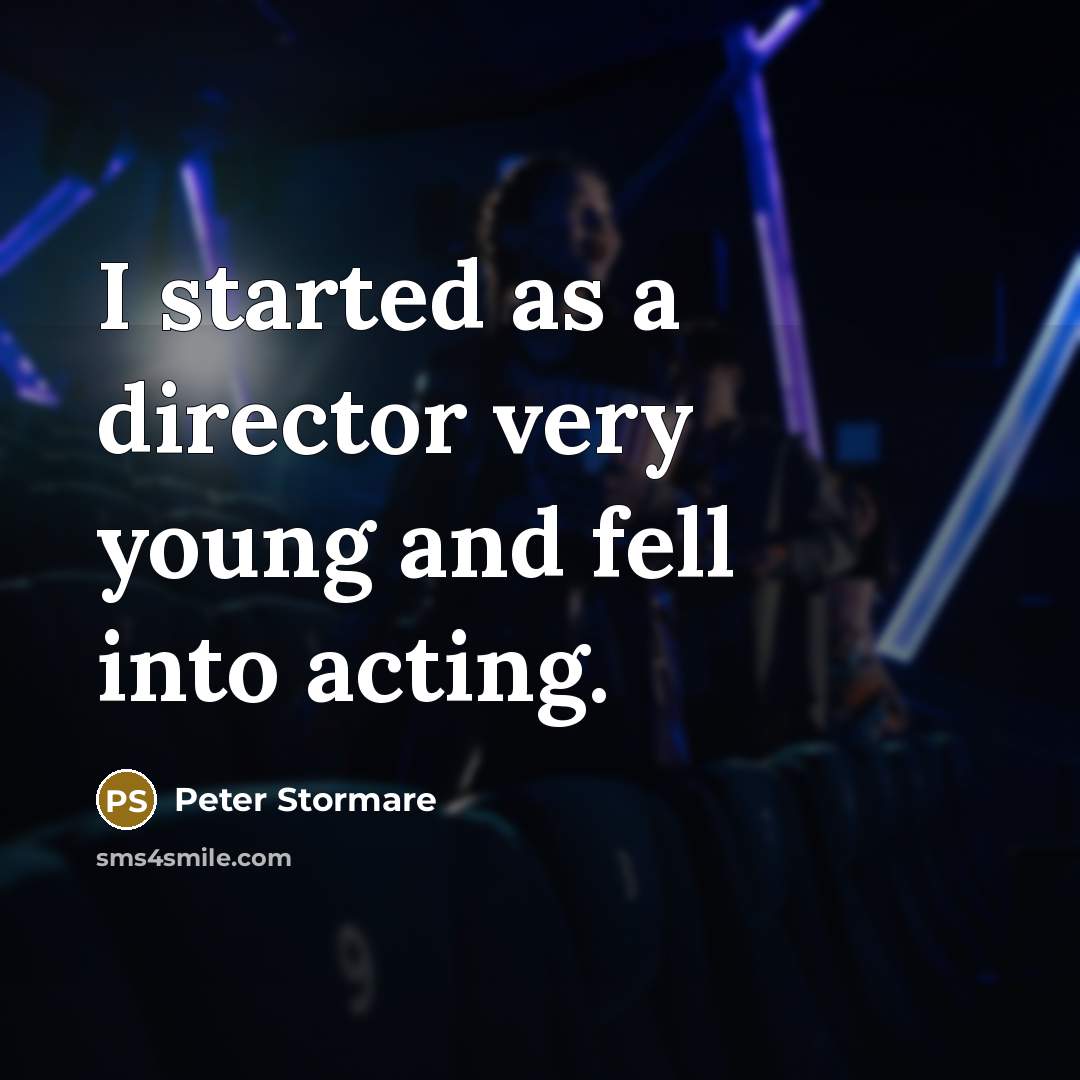“I started as a director very young and fell into…” quote by Peter Stormare