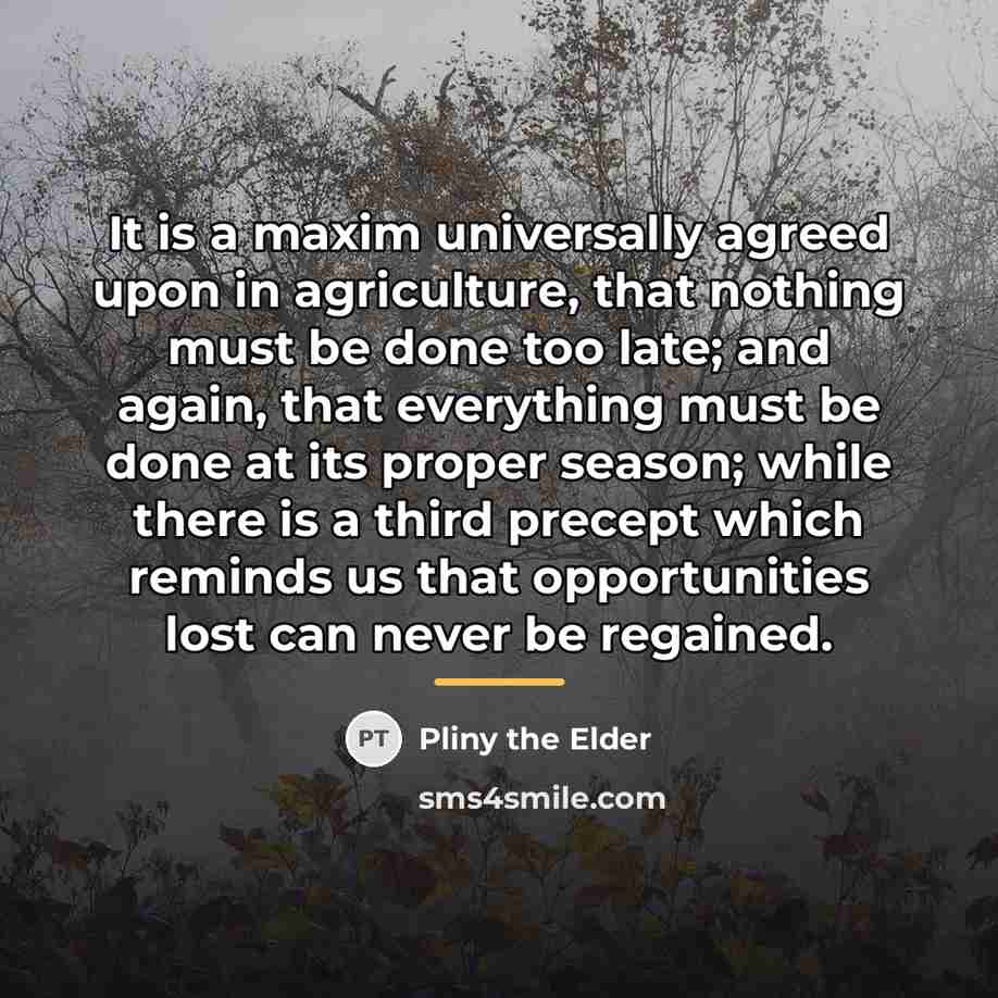 “It is a maxim universally agreed upon in agriculture, that…” quote by Pliny the Elder