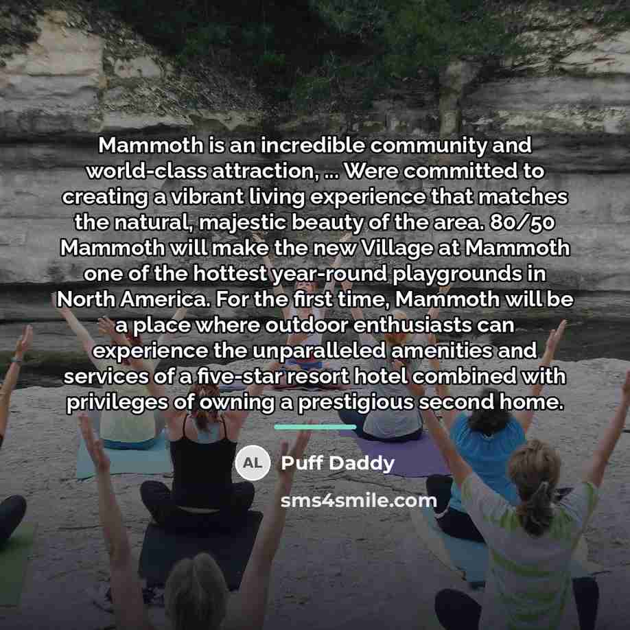 “Mammoth is an incredible community and world-class attraction, ... Were…” quote by Puff Daddy