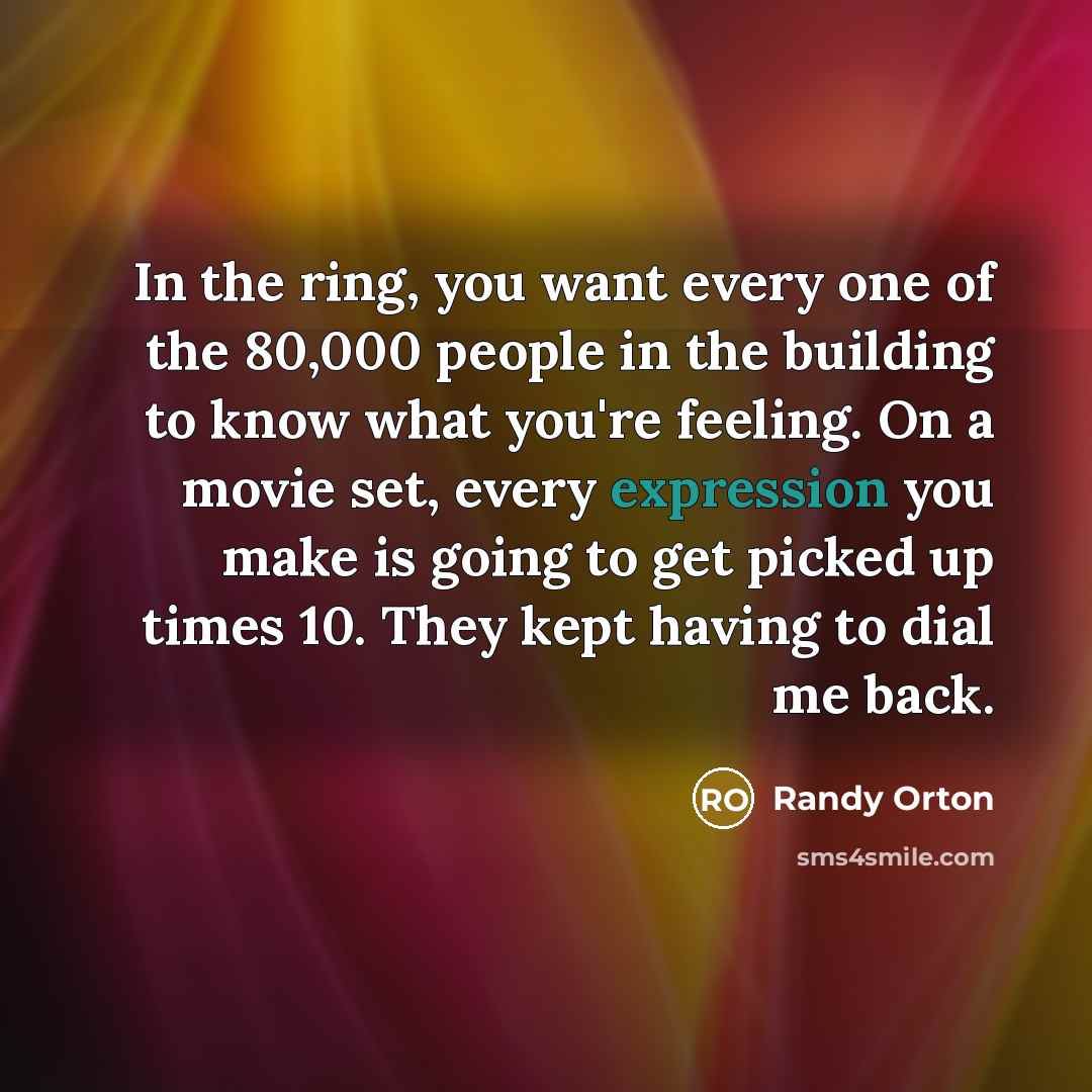 “In the ring, you want every one of the 80,000…” quote by Randy Orton