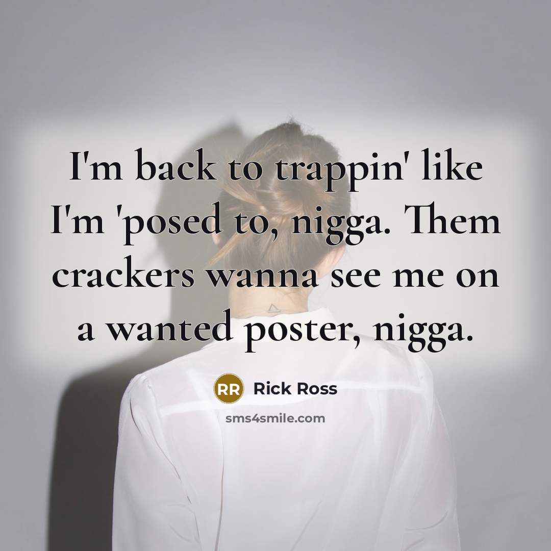 “I'm back to trappin' like I'm 'posed to, nigga. Them…” quote by Rick Ross