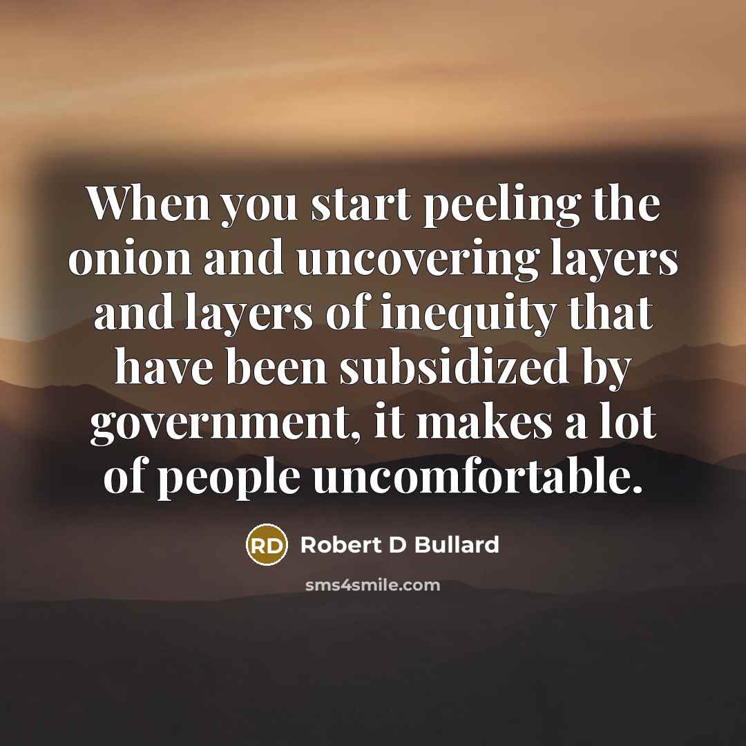 “When you start peeling the onion and uncovering layers and…” quote by Robert D Bullard