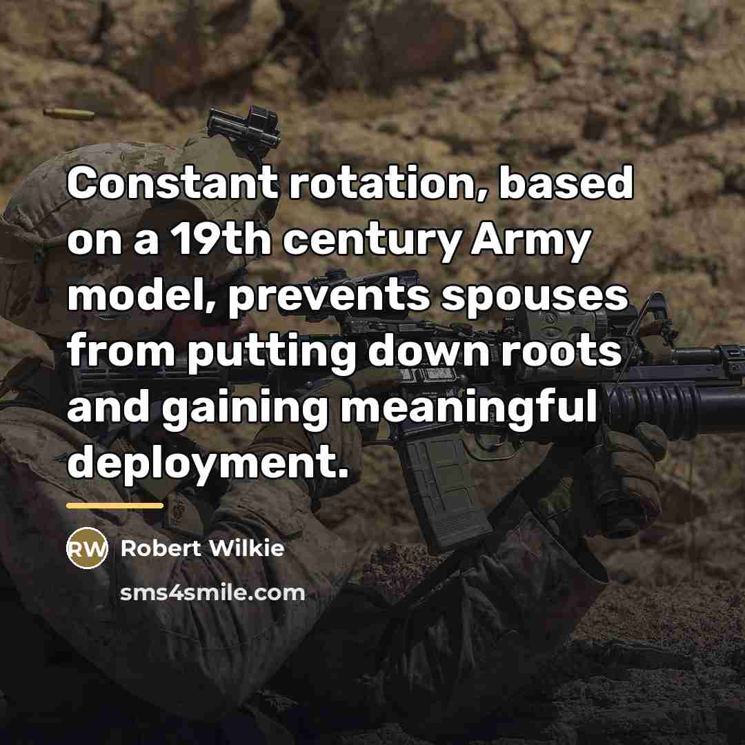 “Constant rotation, based on a 19th century Army model, prevents…” quote by Robert Wilkie