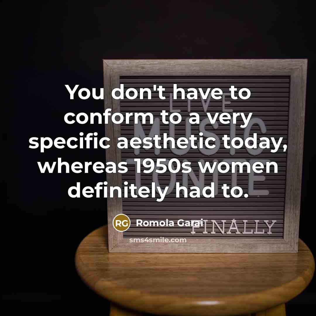 “You don't have to conform to a very specific aesthetic…” quote by Romola Garai
