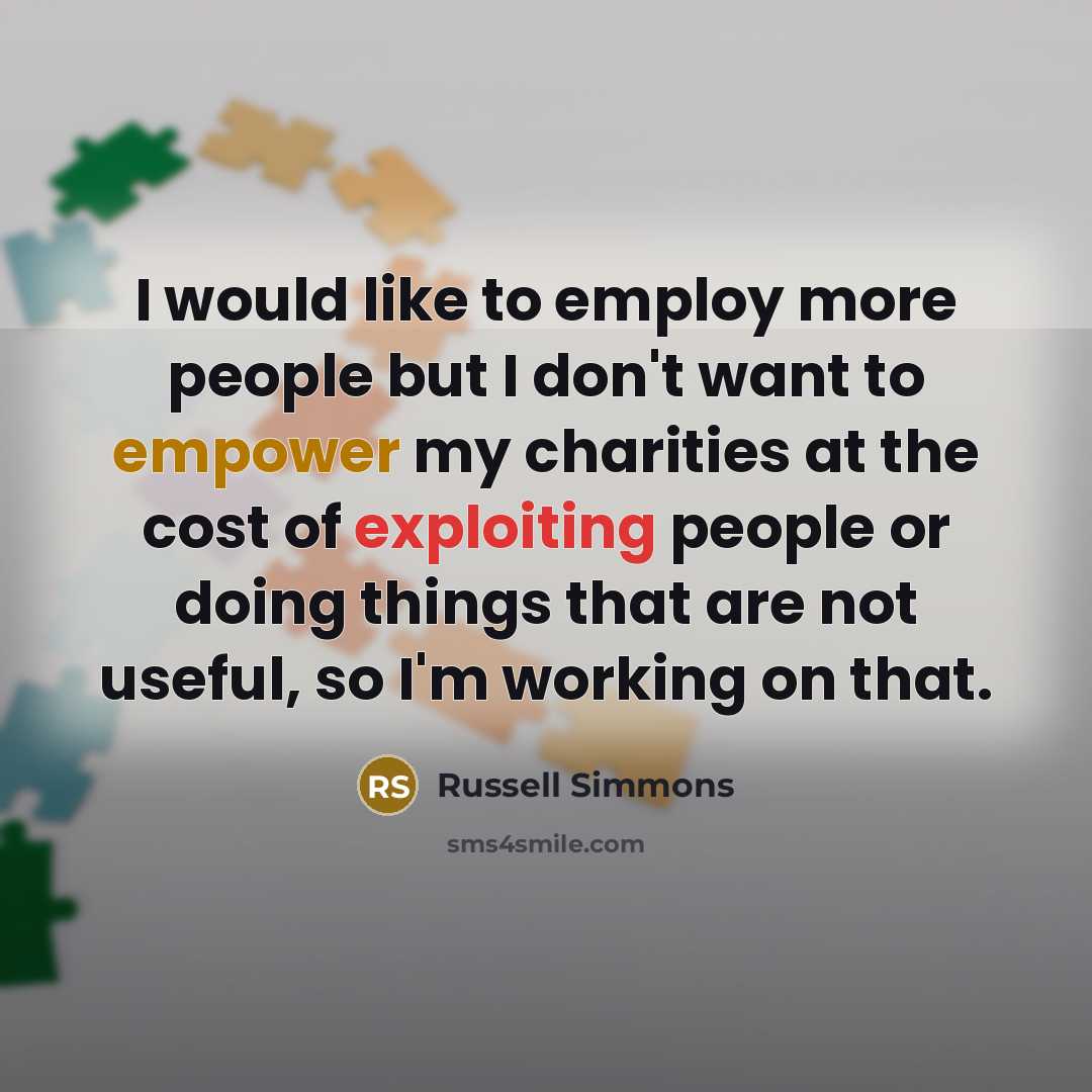 “I would like to employ more people but I don't…” quote by Russell Simmons