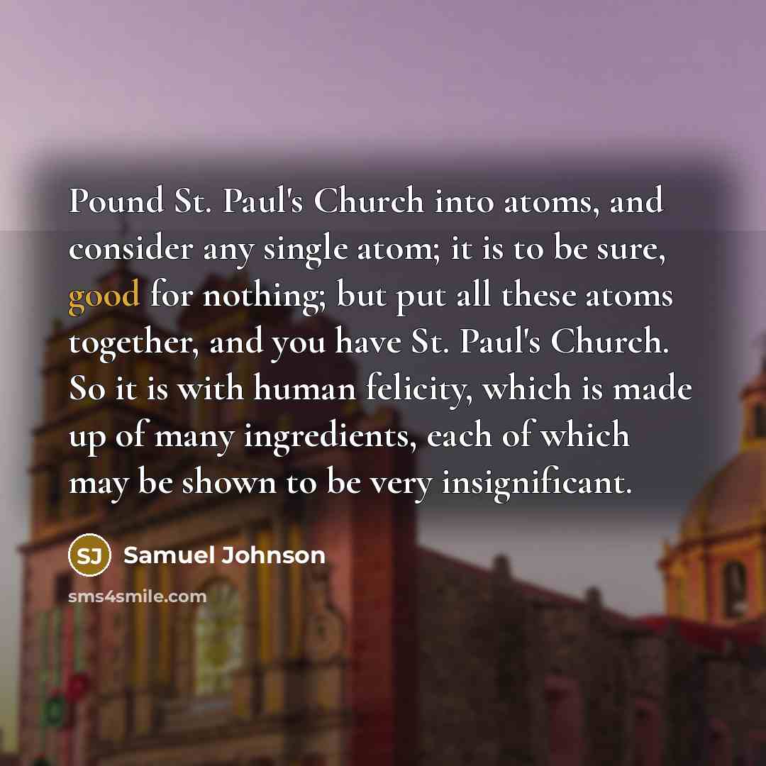“Pound St. Paul's Church into atoms, and consider any single…” quote by Samuel Johnson