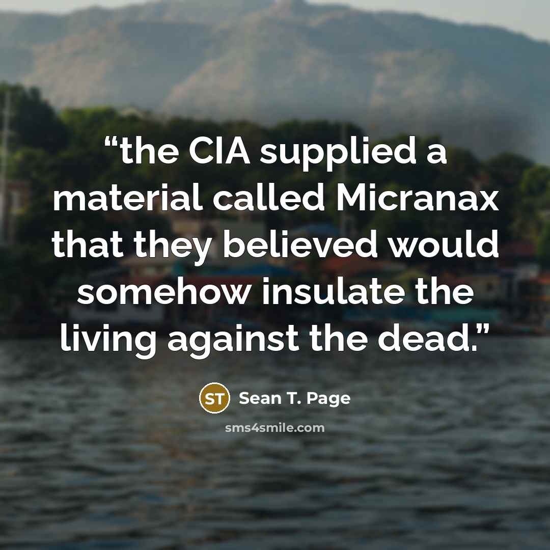 “the CIA supplied a material called Micranax that they believed would somehow insulate the living against the dead.” quote by Sean T. Page