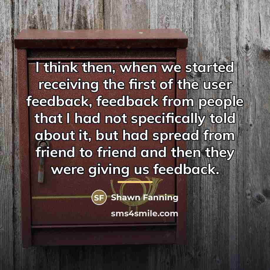 “I think then, when we started receiving the first of…” quote by Shawn Fanning