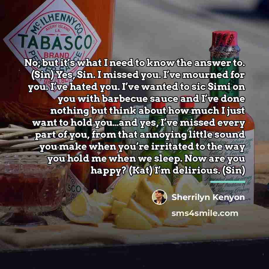 “No, but it’s what I need to know the answer…” quote by Sherrilyn Kenyon