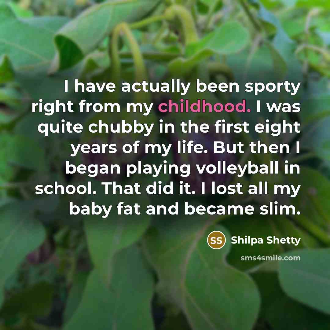 “I have actually been sporty right from my childhood. I…” quote by Shilpa Shetty