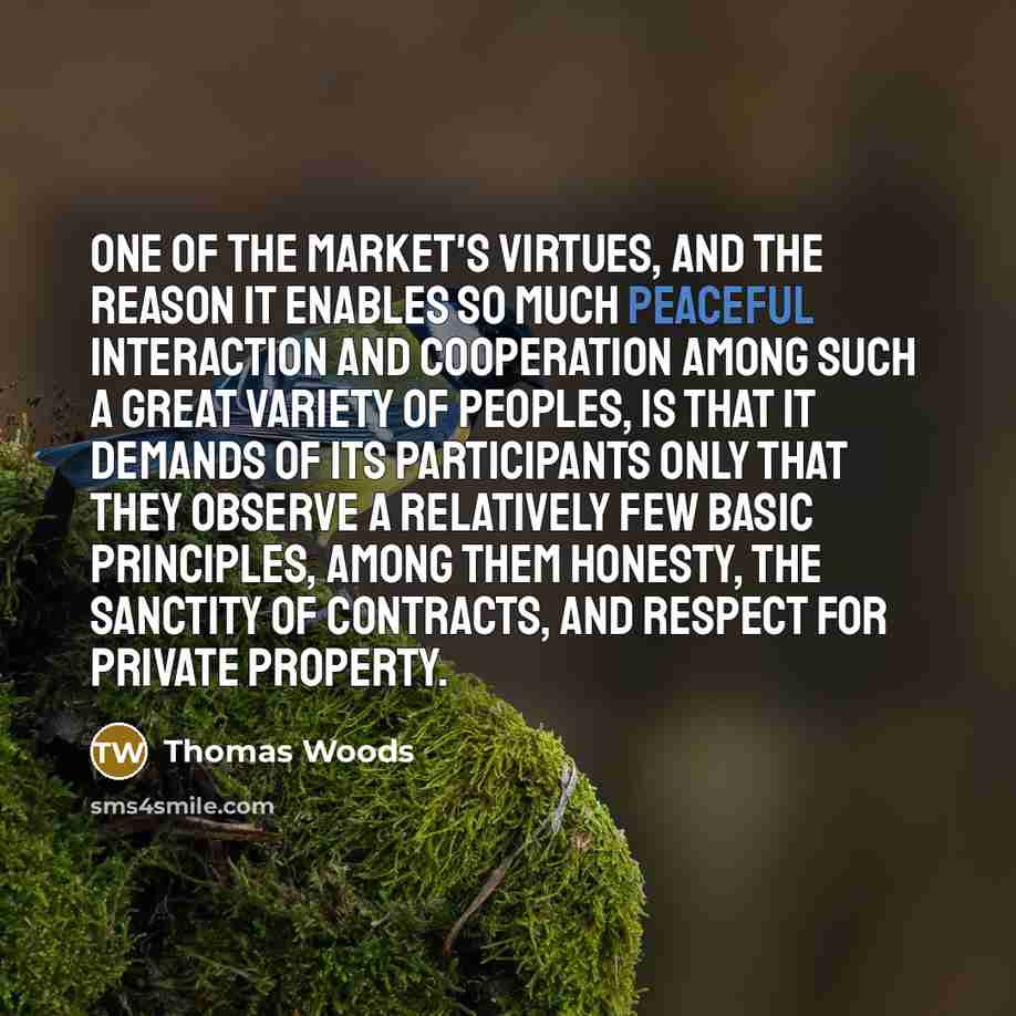 “One of the market's virtues, and the reason it enables…” quote by Thomas Woods