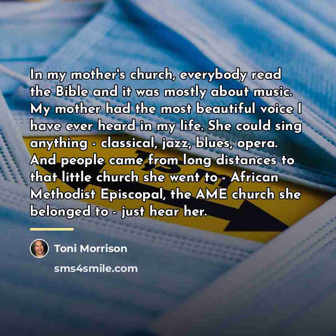 “In my mother's church, everybody read the Bible and it…” quote by Toni Morrison