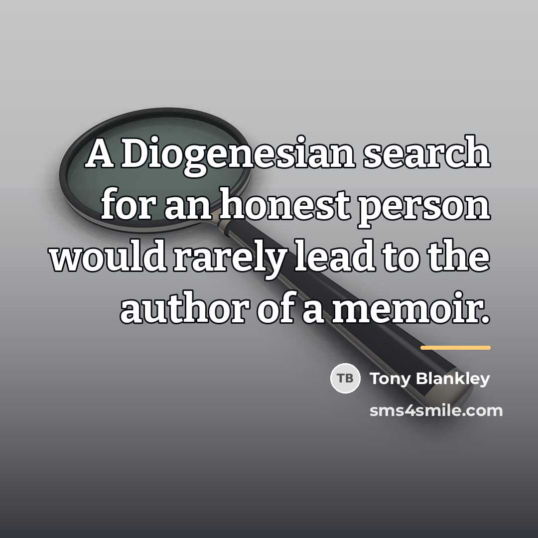 “A Diogenesian search for an honest person would rarely lead…” quote by Tony Blankley