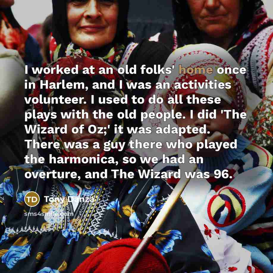 “I worked at an old folks' home once in Harlem,…” quote by Tony Danza