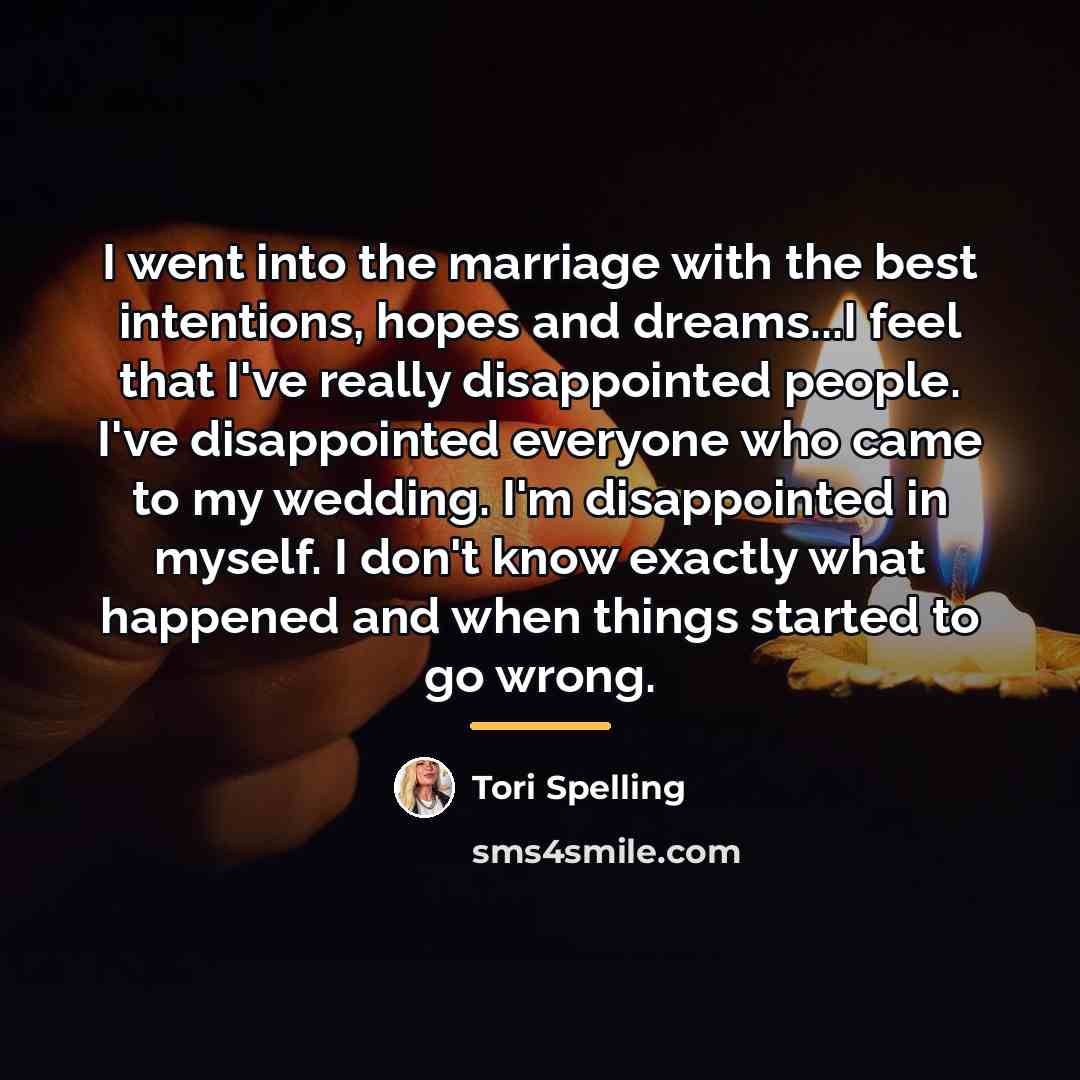 “I went into the marriage with the best intentions, hopes…” quote by Tori Spelling