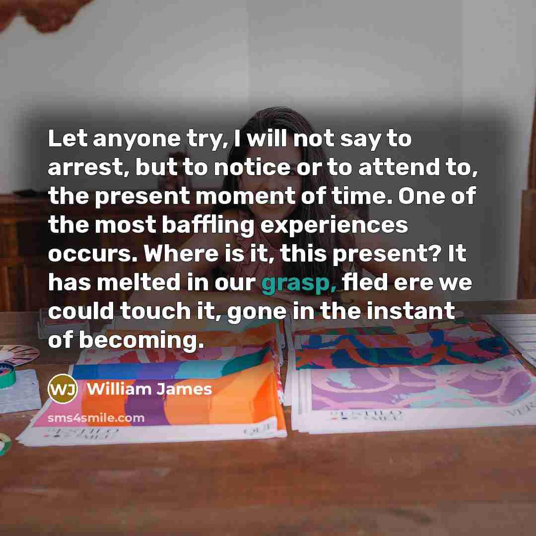 “Let anyone try, I will not say to arrest, but…” quote by William James