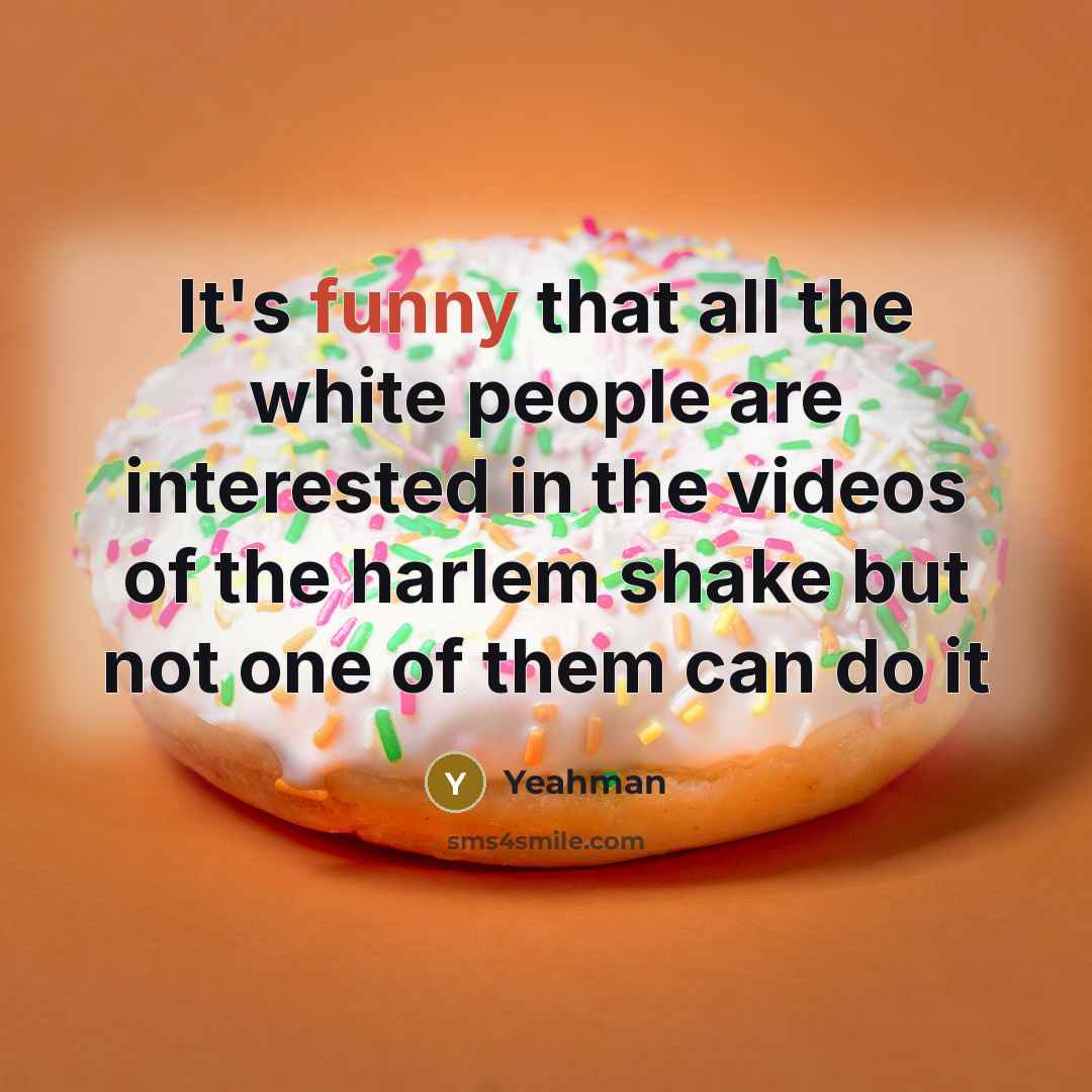 “It's funny that all the white people are interested in…” quote by Yeahman