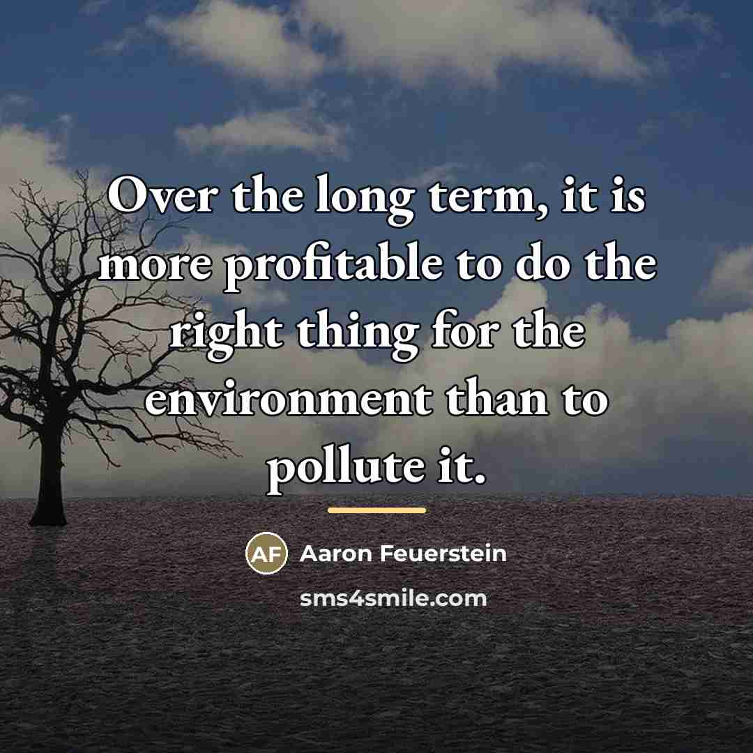 “Over the long term, it is more profitable to do…” quote by Aaron Feuerstein