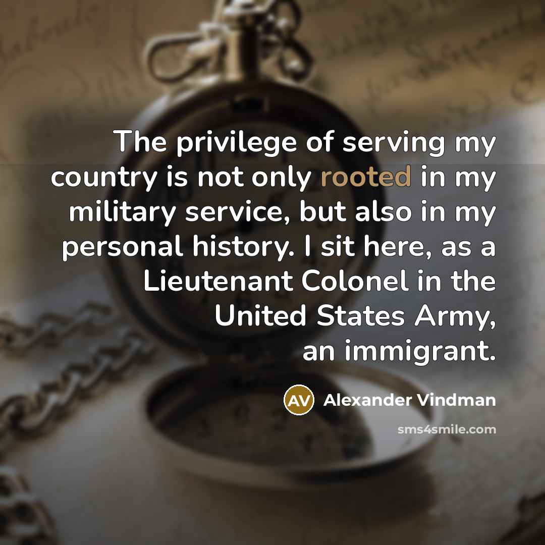 “The privilege of serving my country is not only rooted…” quote by Alexander Vindman