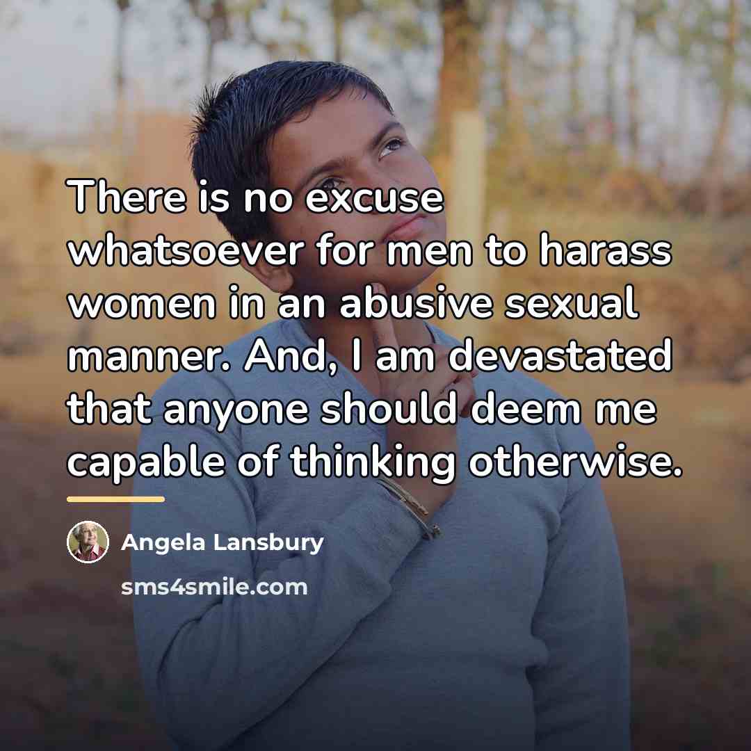 “There is no excuse whatsoever for men to harass women…” quote by Angela Lansbury