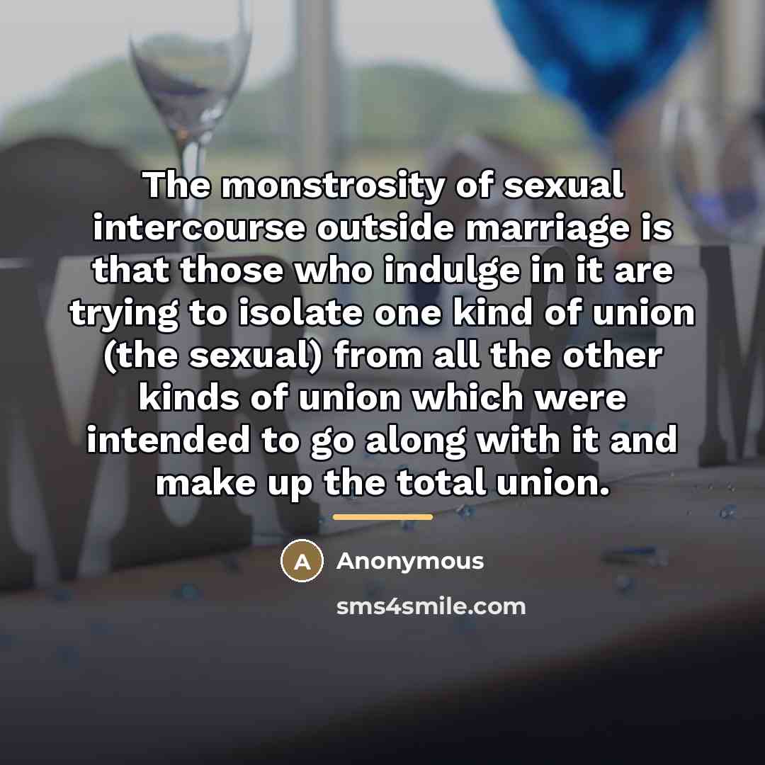 “The monstrosity of sexual intercourse outside marriage is that those…” quote by Anonymous