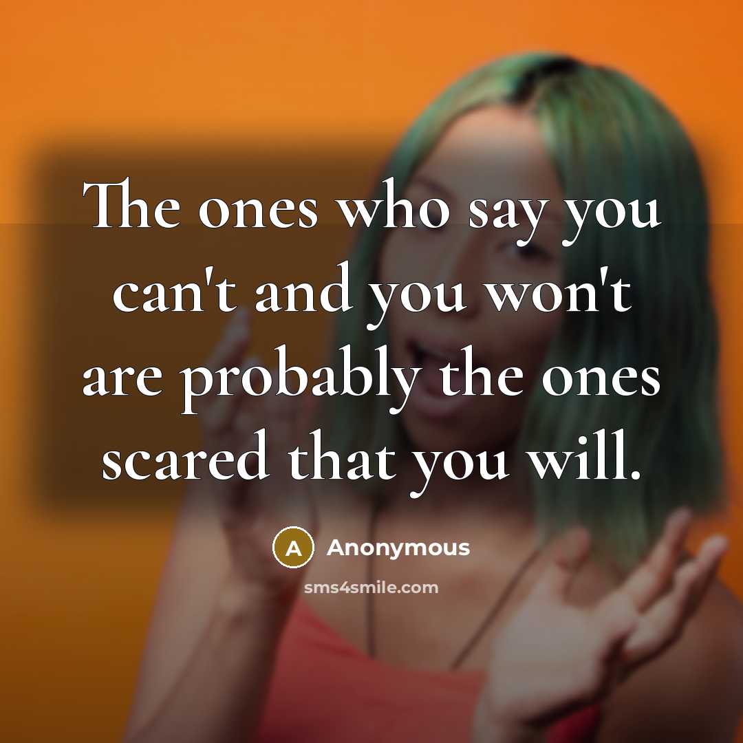“The ones who say you can't and you won't are…” quote by Anonymous