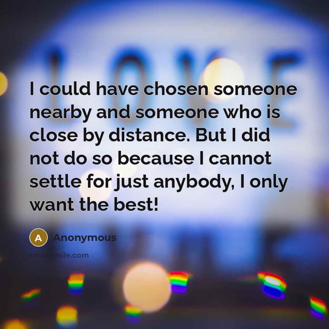 “I could have chosen someone nearby and someone who is…” quote by Anonymous