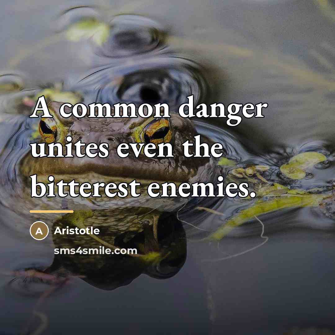 “A common danger unites even the bitterest enemies.…” quote by Aristotle