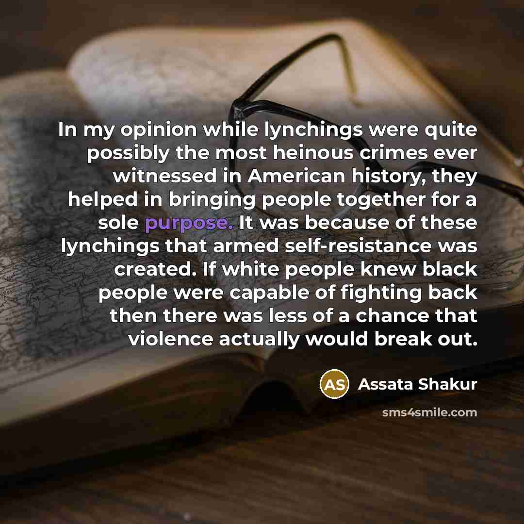 “In my opinion while lynchings were quite possibly the most…” quote by Assata Shakur
