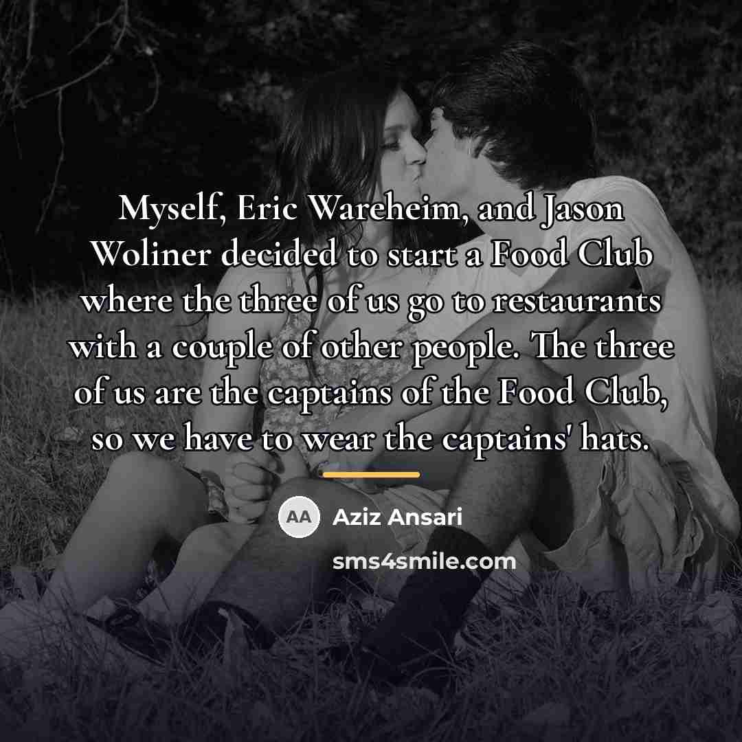 “Myself, Eric Wareheim, and Jason Woliner decided to start a…” quote by Aziz Ansari