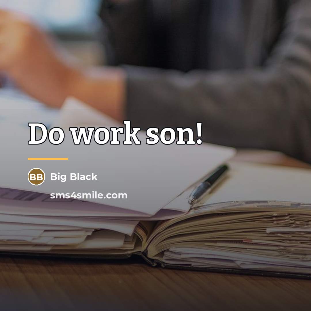 “Do work son!…” quote by Big Black